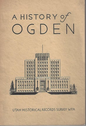 Item #205 History of Ogden. Dale Morgan