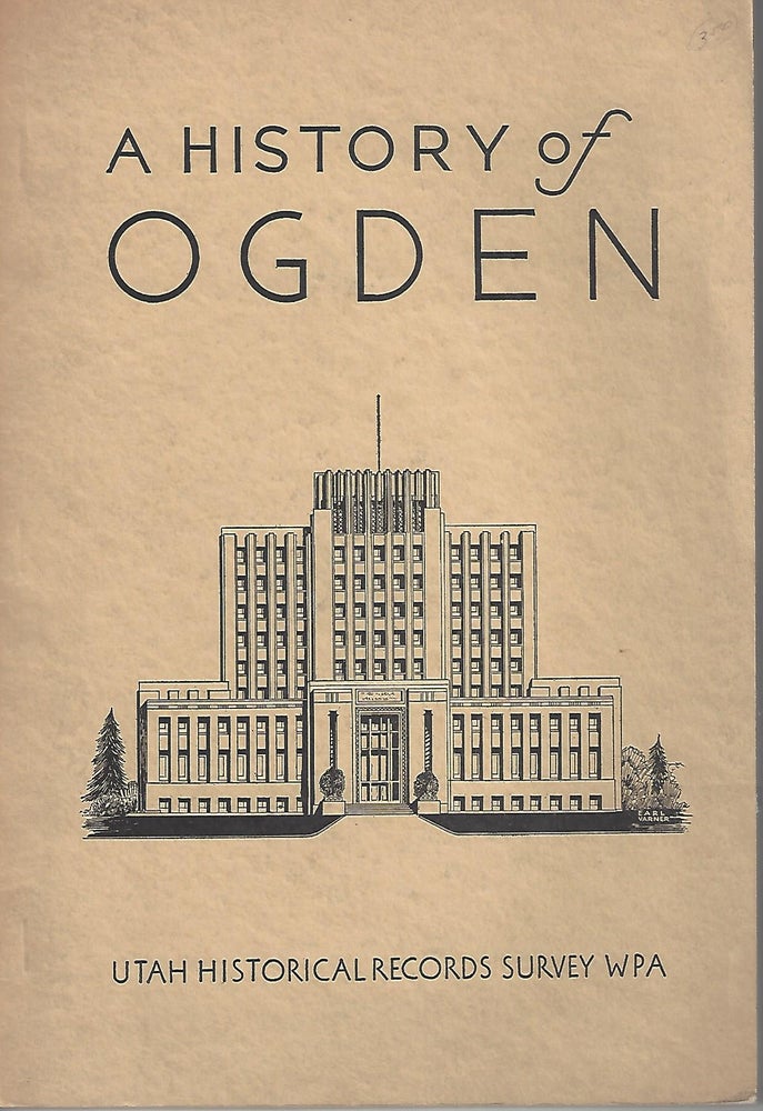 Item #205 History of Ogden. Dale Morgan.