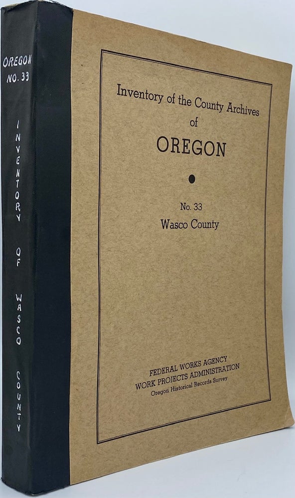 Item #2177 Inventory of the County Archives of Oregon: No. 33 Wasco County (The Dalles). Oregon Historical Records Survey Division of Professional, Work Projects Administration Service Projects.