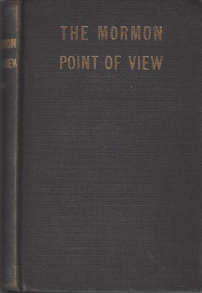 Item #2270 The Mormon Point of View. Nels Lars Nelson