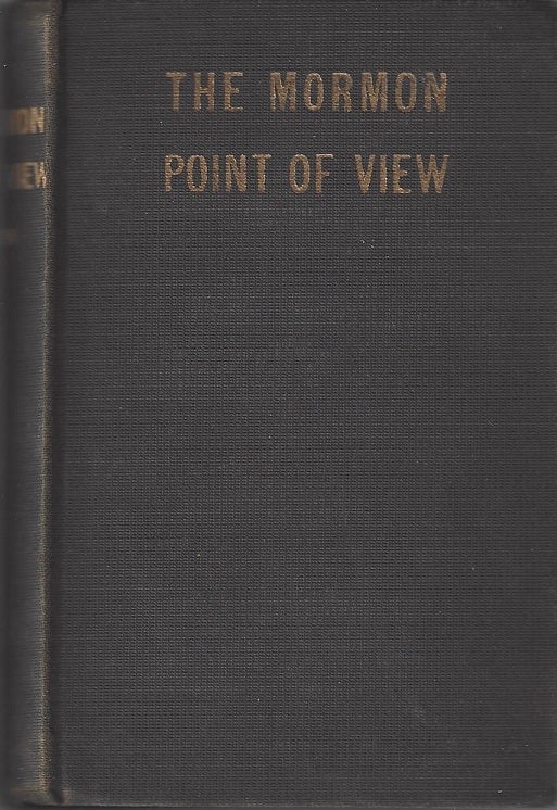 Item #2270 The Mormon Point of View. Nels Lars Nelson.