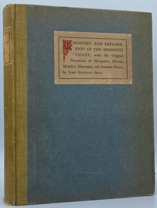 Item #2305 Discovery and Exploration of the Mississippi Valley with the Original Narratives of...