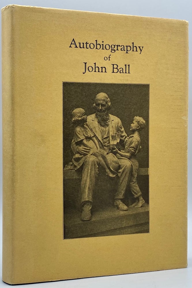 Item #2312 John Ball: Member of the Wyeth Expedition to the Pacific Northwest, 1832; and Pioneer in the Old Northwest. Autobiography. John Ball.