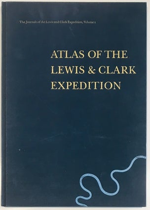 Item #2981 Atlas of the Lewis & Clark Expedition. Gary E. Moulton, Meriwether Lewis, William Clark