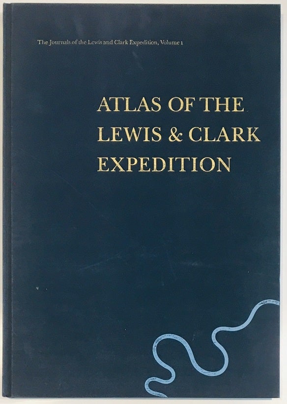 Item #2981 Atlas of the Lewis & Clark Expedition. Gary E. Moulton, Meriwether Lewis, William Clark.