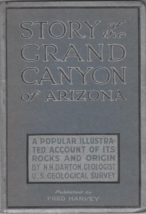 Item #2993 Story of the Grand Canyon of Arizona: A Popular Illustrated Account of Its Rocks and...