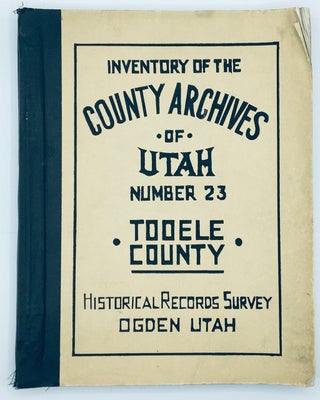 Item #3181 Inventory of the County Archives of Utah. No. 23 Tooele County (Tooele City). Dale L....