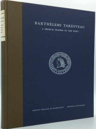 Item #3396 Barthelemi Tardiveau: A French Trader in the West. Howard C. Rice
