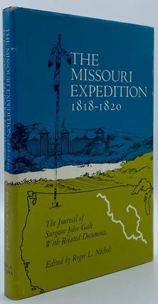 Item #3589 The Missouri Expedition, 1818-1820: The Journal of Surgeon John Gale with Related...