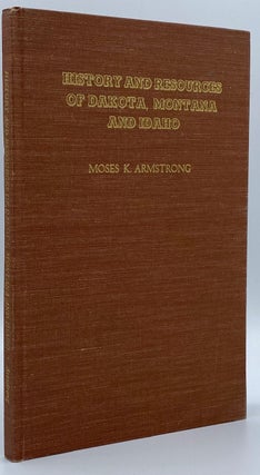 Item #3733 History and Resources of Dakota Montana and Idaho. Moses K. Armstrong