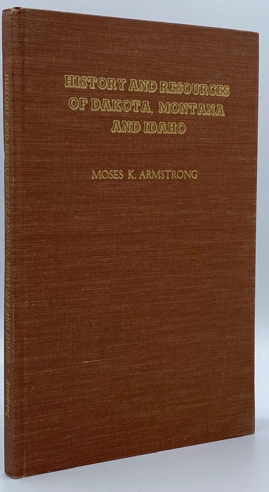 Item #3733 History and Resources of Dakota Montana and Idaho. Moses K. Armstrong.