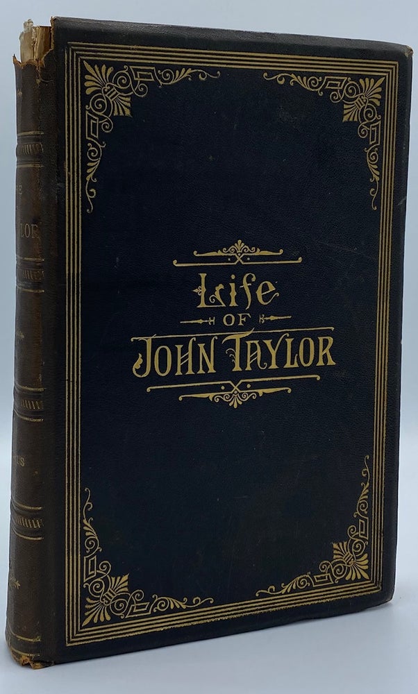 Item #3794 The Life of John Taylor, Third President of the Church of Jesus Christ of Latter-day Saints. Brigham Henry Roberts.