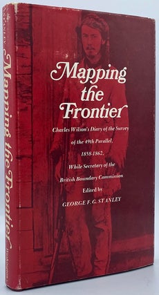 Item #3896 Mapping the Frontier: Charles Wilson's Diary of the Survey of the 49th Parallel,...