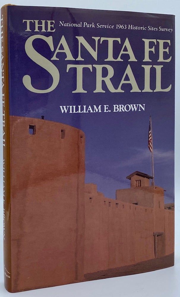 Item #3976 The Santa Fe Trail: National Park Service 1963 Historic Sites Survey. William E. Brown.