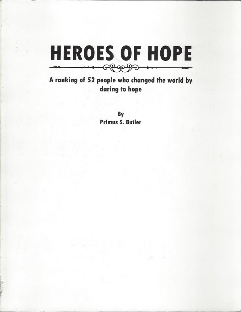 Item #423 Heroes of Hope: A ranking of 52 people who changed the world by daring to hope. Primus S. Butler.