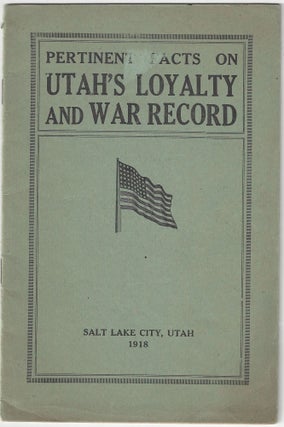 Item #4251 Pertinent Facts on Utah's Loyalty and War Record. Benjamin Goddard