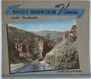 Item #4326 Rocky Mountain Views on the Rio Grande, 'Scenic Line of the World': Consisting of ...