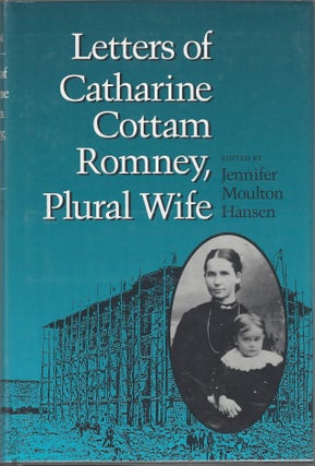 Item #437 Letters of Catharine Cottam Romney, Plural Wife. Catharine Cottam Romney, Jennifer...