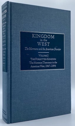 Item #4680 Forgotten Kingdom: The Mormon Theocracy in the American West, 1847-1896. David L. Bigler