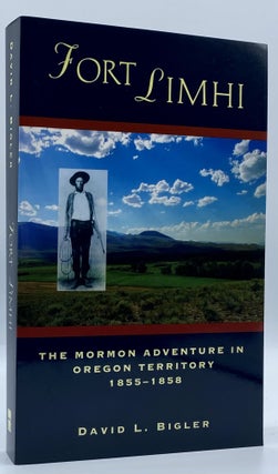 Item #4701 Fort Limhi: The Mormon Adventure in Oregon Country. David L. Bigler