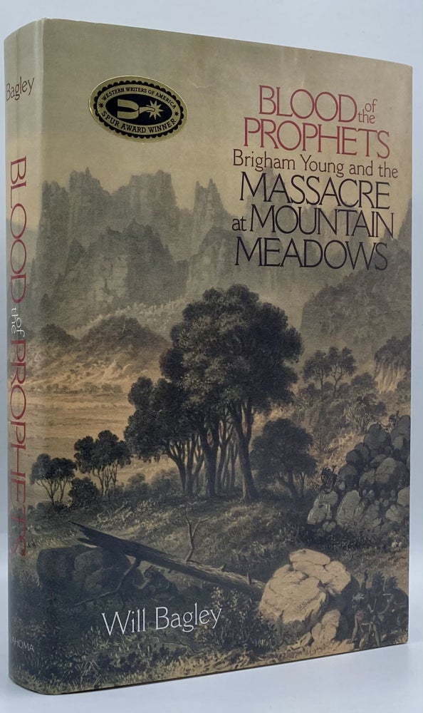 Item #4708 Blood of the Prophets: Brigham Young and the Massacre at Mountain Meadows. Will Bagley.