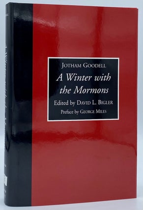 Item #4795 A Winter with the Mormons: The 1852 Letters of Jotham Goodell. Jotham Goodell, David...