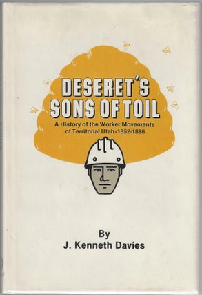 Item #500 Deseret's Sons of Toil: A History of the Worker Movements of Territorial Utah,...