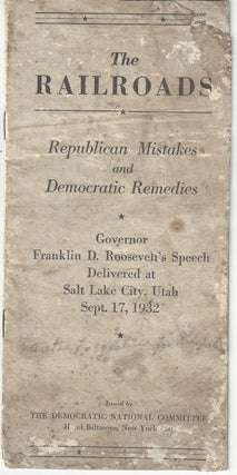 Item #5352 The Railroads: Republican Mistakes and Democratic Remedies. Governor Franklin D....