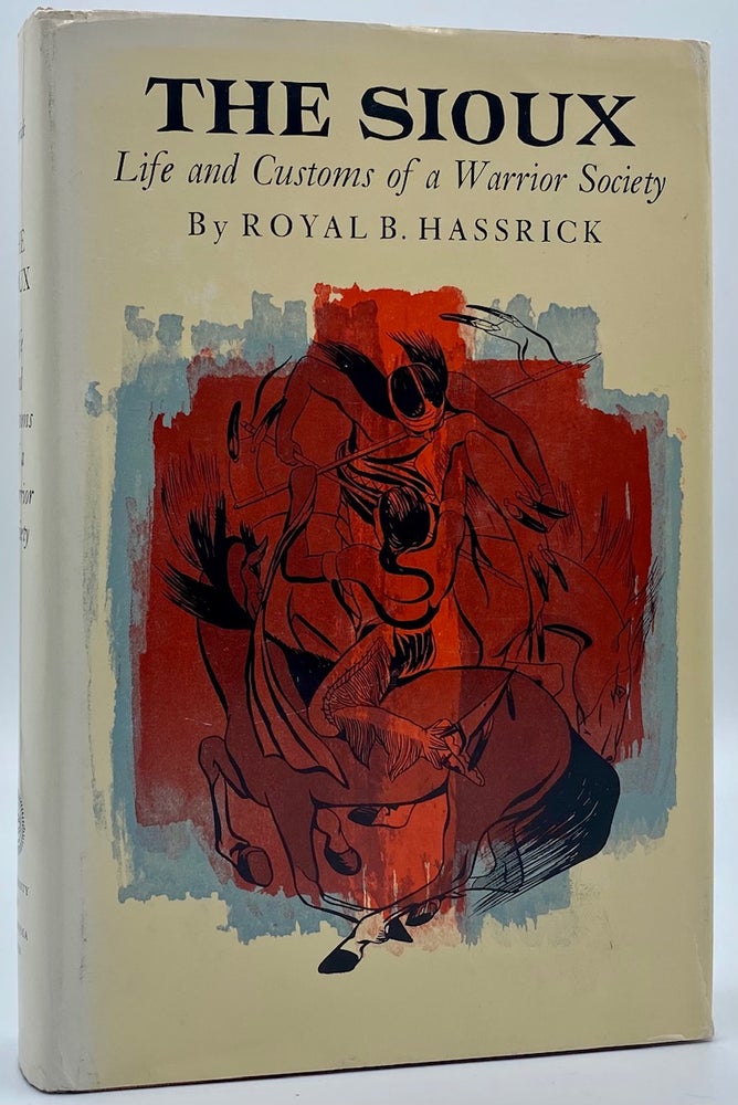 Item #5380 The Sioux: Life and Customs of a Warrior Society. Royal B. Hassrick.