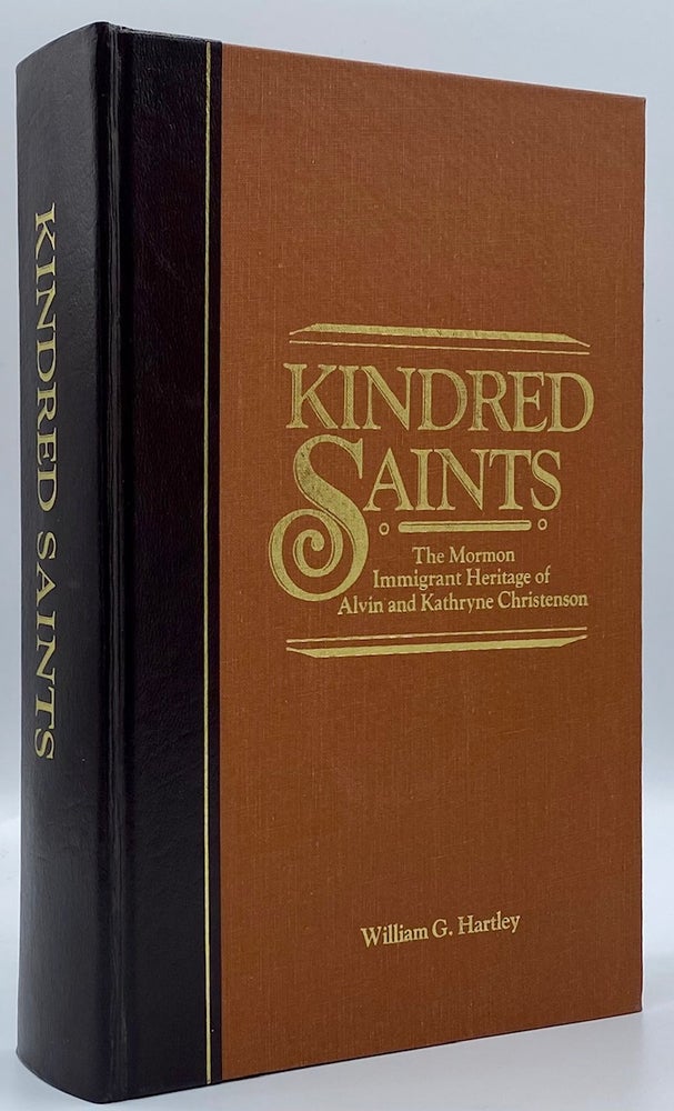 Item #5443 Kindred Saints: The Mormon Immigrant Heritage of Alvin and Kathryne Christenson. William G. Hartley.