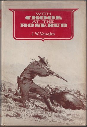 Item #634 With Crook at the Rosebud. J. W. Vaughn