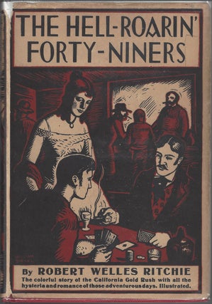 Item #639 The Hell-roarin' Forty-Niners. Robert Welles Ritchie