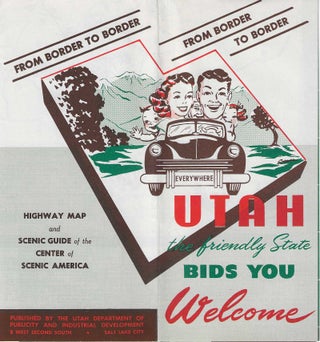 Item #6561 Utah, the Friendly State, Bids You Welcome: From Border to Border. Utah, Western Touring