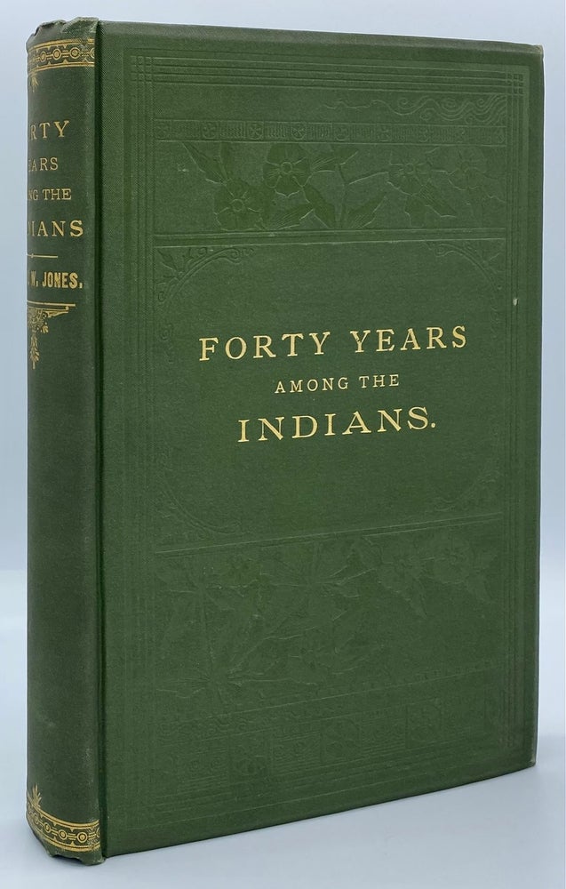 Item #6926 Forty Years Among the Indians: A True Yet Thrilling Narrative. Daniel W. Jones