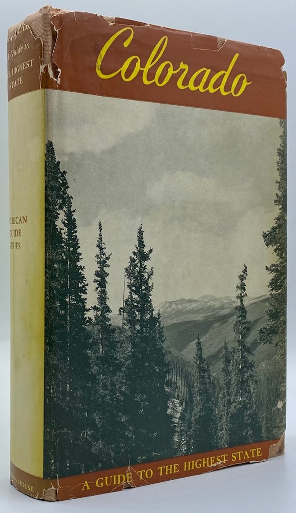Item #6990 Colorado: A Guide to the Highest State. Workers of the Writers' Program of the Work Project Administration in the State of Colorado.