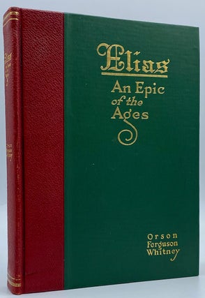 Item #6994 Elias: An Epic of the Ages. Orson Ferguson Whitney