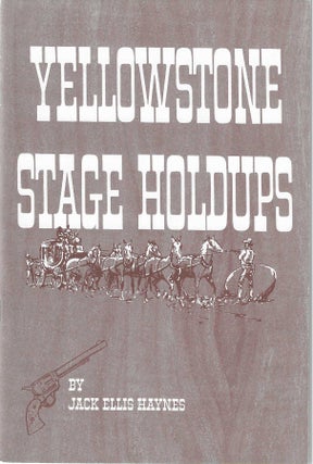 Item #7136 Yellowstone Stage Holdups. Jack Ellis Haynes