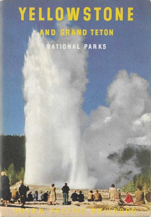 Item #7196 Yellowstone and Grand Teton National Parks. Union Pacific Railroad