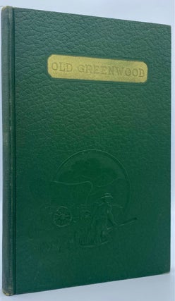 Item #7427 Old Greenwood: The Story of Caleb Greenwood: Trapper, Pathfinder and Early Pioneer of...