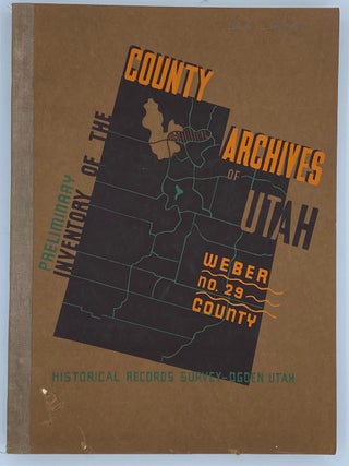 Item #7456 Inventory of the County Archives of Utah. No. 29. Weber County (Ogden). Dale L. Morgan