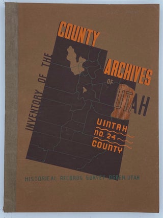 Item #7462 Inventory of the County Archives of Utah. No. 24. Uintah County (Vernal). Dale L. Morgan