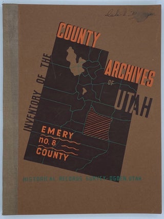 Item #7463 Inventory of the County Archives of Utah. No. 8. Emery County (Castle Dale). Dale L....