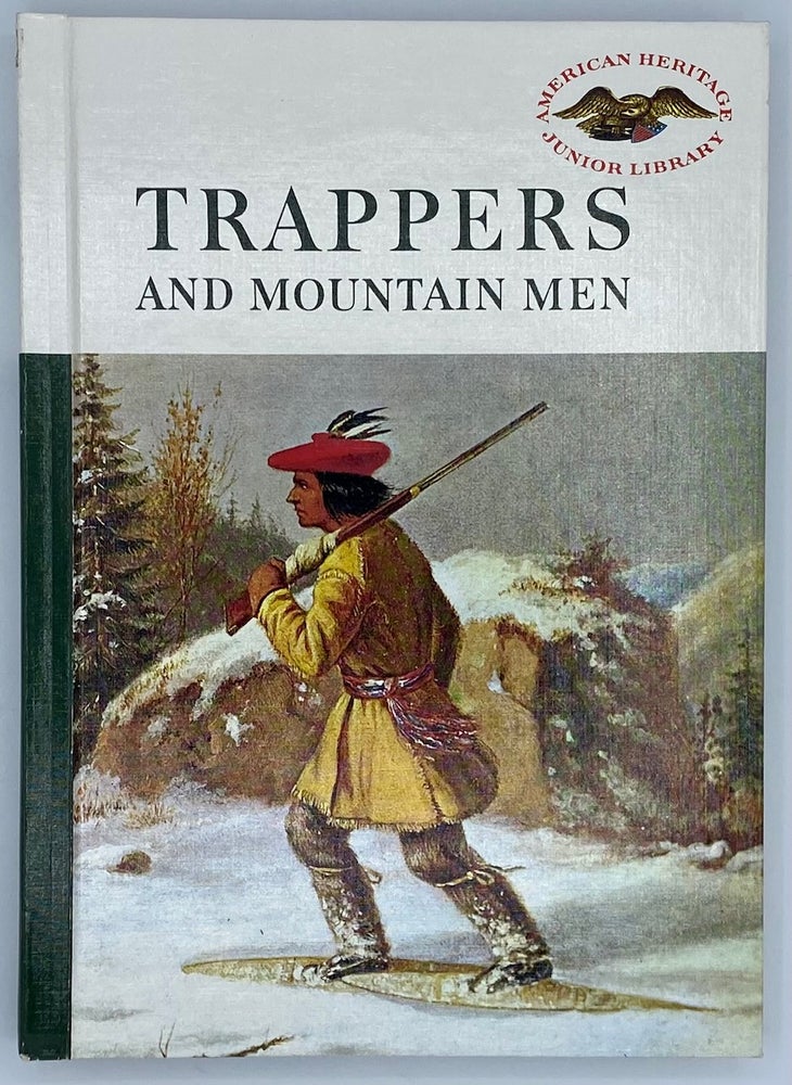 Item #7486 Trappers and Mountain Men. Evans Jones, Dale L. Morgan.