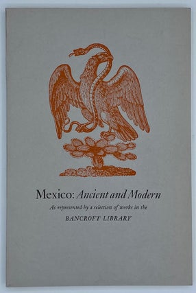 Item #7488 Mexico: Ancient and Modern As Represented by a Selection of Works in the Bancroft...