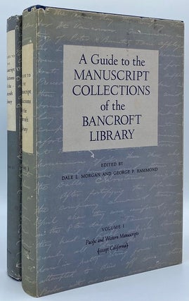 Item #7489 A Guide to the Manuscript Collections of the Bancroft Library. Dale L. Morgan, George...