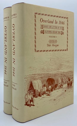Item #7492 Overland in 1846: Diaries and Letters of the California-Oregon Trail. Dale L. Morgan