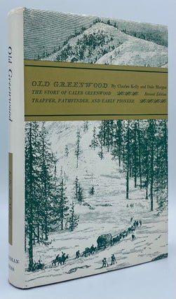 Item #7501 Old Greenwood: The Story of Caleb Greenwood: Trapper, Pathfinder and Early Pioneer of...