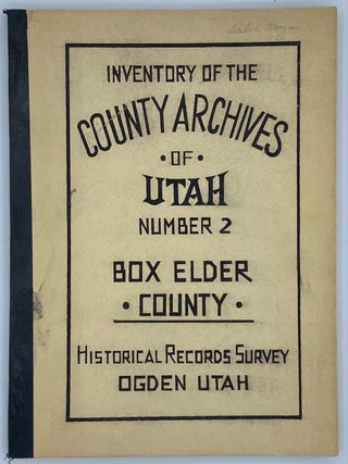 Item #7544 Inventory of the County Archives of Utah. No. 2. Box Elder County (Brigham City). WPA,...