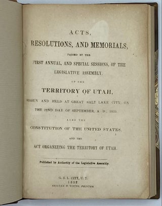 Acts, Resolutions, and Memorials, Passed by the First Annual, and Special Sessions, of the. Utah Territory.