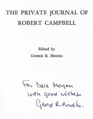 Item #7643 Private Journal of Robert Campbell. Robert Campbell, George R. Brooks, Dale L. Morgan